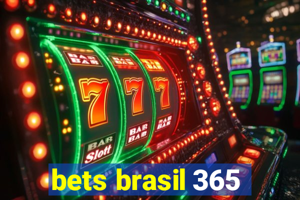 bets brasil 365